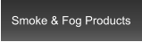 Smoke & Fog Products