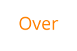 Over