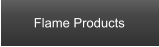 Flame Products