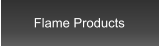 Flame Products
